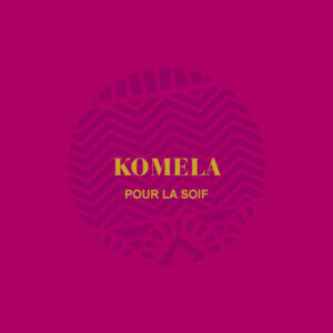 Komela - Pour la soif